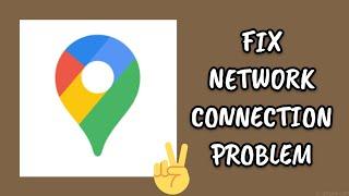 Fix Google Maps App Network Connection (No Internet) Problem|| TECH SOLUTIONS BAR