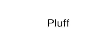 How to pronounce Pluff