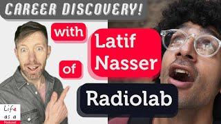 Interview with Latif Nasser of WNYC Studio’s Radiolab on his Unique Life + Career