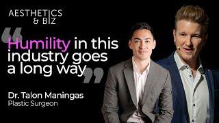 Dr. Talon Maningas: The Fundamentals to building a successful Aesthetics Business | Ep. 8