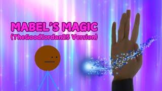 Mabel's Magic (TheGoodJordan25 Version)