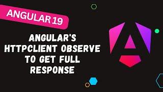 157.  Unlock the Full Power of Angular's HttpClient: Observe Full Response Like a Pro! 