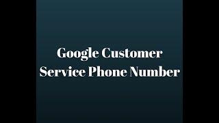 Google Customer Service Phone Number