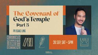 2 Chronicles 5: The Covenant of God's Temple - Part 3 - Pr Isaac Ling // 28 Sep 2024 (5:00PM, GMT+8)