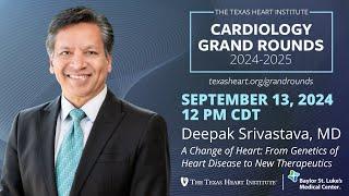 Deepak Srivastava, MD | A Change of Heart: From Genetics of Heart Disease to New Therapeutics