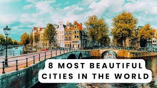 TOP 8 Official - Most Beautiful Cities in the World (Travel Guide)