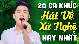 Về Xứ Nghệ Cùng Anh, Hai Quê - Thanh Tài | 20 Ca Khúc Dân Ca Xứ Nghệ Hay Nhất SAY ĐẮM LÒNG NGƯỜI