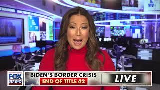 Biden's Border Crisis: End of Title 42 Nation