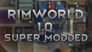 [-0] New Series, Suggest Mods! | RimWorld 1.0 Super Modded