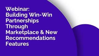 Building Win-Win Partnerships Through Marketplace & New Recommendations Feature