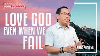 Love God Even When We Fail | Bong Saquing | Run Through