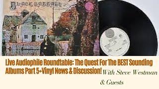 Live Audiophile Roundtable: The Quest For The BEST Sounding Albums Part 5 + Vinyl News & Discussion!