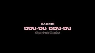 BLACKPINK - DDU-DU DDU-DU (DurpDogs Remix - Instrumental)