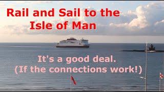 Rail and sail to the Isle of Man. Does it work?