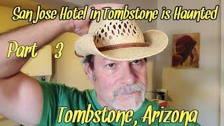 San Jose Hotel, Tombstone, Arizona. Yes, it is Haunted! Part - 3 of my visit to Tombstone