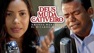 Deus Muda Cativeiro - Amanda Wanessa feat. Ricardo Machado (Voz e Piano) #52