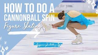 LEARN HOW TO DO A CANNONBALL SPIN IN FIGURE SKATING! (journeybacktotheice)