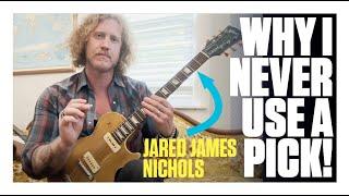 Jared James Nichols: The advantages of a fingers-only pick-hand technique