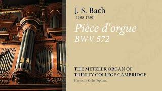 Bach - Pièce d'orgue BWV572 | The Metzler Organ at Trinity College Cambridge