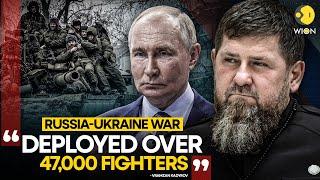 Russia-Ukraine war: Chechen leader says sent over 47,000 fighters to fight for Russia |WION Original