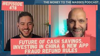 Podcast Ep 478 - Future of cash savings, investing in China & new APP fraud refund rules