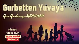 Gurbetten Yuvaya Türkçe Video Klip  Bir Göç Hikayesi