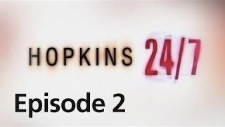 Hopkins 24/7 - Episode 2