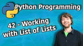 Python Programming 42 - Working with List of Lists (2D Lists)