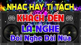 Nhạc Hay Tí Tách, Nhạc Test Loa CỰC CHUẨN 8D - Nhạc Disco REMIX Bass Căng Nhún Nhảy - Phê Hết Sảy