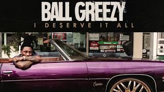 Ball Greezy Feat. Mike Smiff, Kase1, Major Nine - I Deserve It All