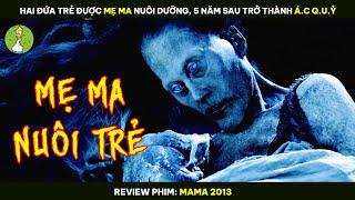 Hai Đứa Trẻ Được Mẹ Ma Nuôi Dưỡng, 5 Năm Sau Trở Thành Á.c Q.u.ỷ - Review Phim MAMA 2013