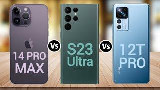 iPhone 14 Pro Max Vs Samsung Galaxy S23 Ultra Vs Xiaomi 12T Pro