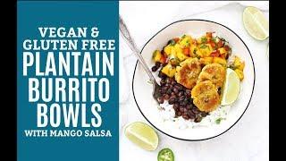 Vegan Plantain Burrito Bowls with Black Beans & Mango Salsa