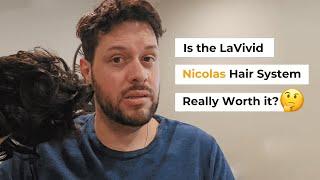 Is the LaVivid Nicolas Hair System Really Worth It? | LaVivid Hair System