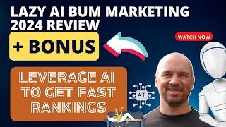 Lazy AI Bum Marketing 2024 Review & Bonus