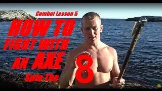 HOW TO FIGHT WITH an AXE: Combat Lesson 5 - Spin The Eight "8"