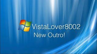 VistaLover8002 New Outro!!