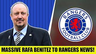 MASSIVE Rafa Benitez To Rangers News!