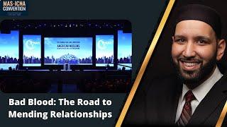 Omar Suleiman - Bad Blood: The Road to Mending Relationships - 15th MAS ICNA Convention