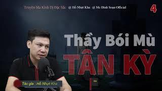[Tập 4 Kết]Thầy Bói Mù Ở Tân Kỳ - Truyện Ma Mới Có Thật Về Thầy Bói Mù MC Đình Soạn Kể Sợ Và Hãi Qúa