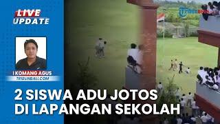 Viral 2 Pelajar di SMAN 2 Abiansemal Badung Bali Tarung Bebas di Lapangan, Guru BK Berupaya Melerai