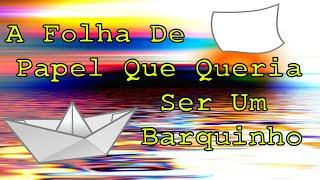 História Contada/Infantil - A Folha De Papel Que Queria Ser Um Barquinho - Mundo Serelepe
