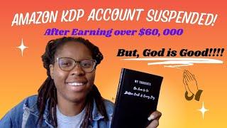 MY KDP ACCOUNT WAS SUSPENDED After Making OVER $60,000 IN ONE MONTH - Tips to protect your account!