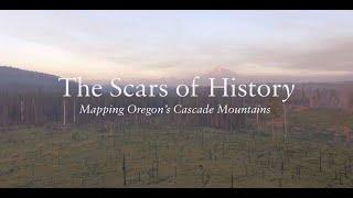 The Scars of History: Mapping Oregon's Cascade Mountains