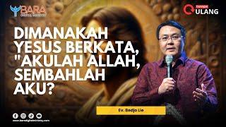 Dimanakah Yesus berkata, "Akulah Allah, Sembahlah Aku? | Ev. Bedjo Lie