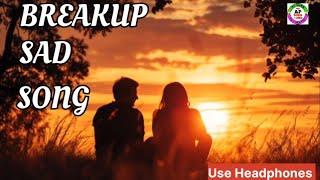 Breakup Sad Song// Sad Song// Heart Touching Song// Latest Mind Relax Song // Love Song//