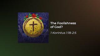 The Foolishness of God? - Prof Sen Sendjaya