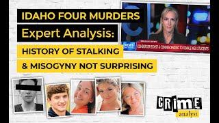 Idaho Four Murders Expert Analysis: History of Stalking & Misogyny Not Surprising