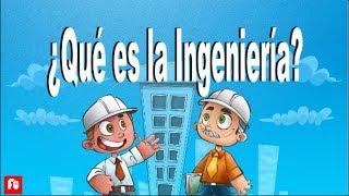 ¿Qué es la Ingeniería?