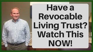 If You Have a Revocable Living Trust, Watch This NOW! 